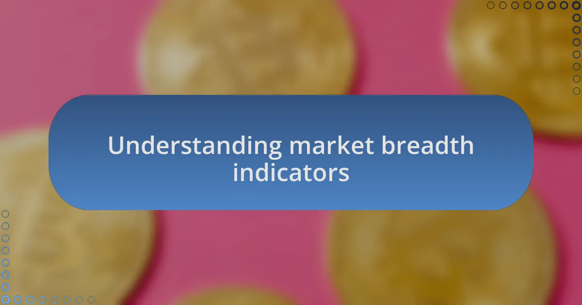 Understanding market breadth indicators