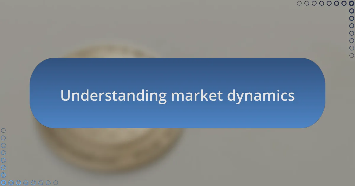 Understanding market dynamics