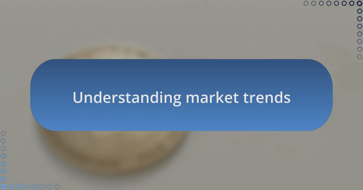 Understanding market trends