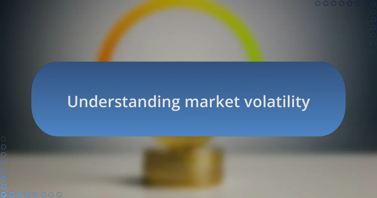 Understanding market volatility