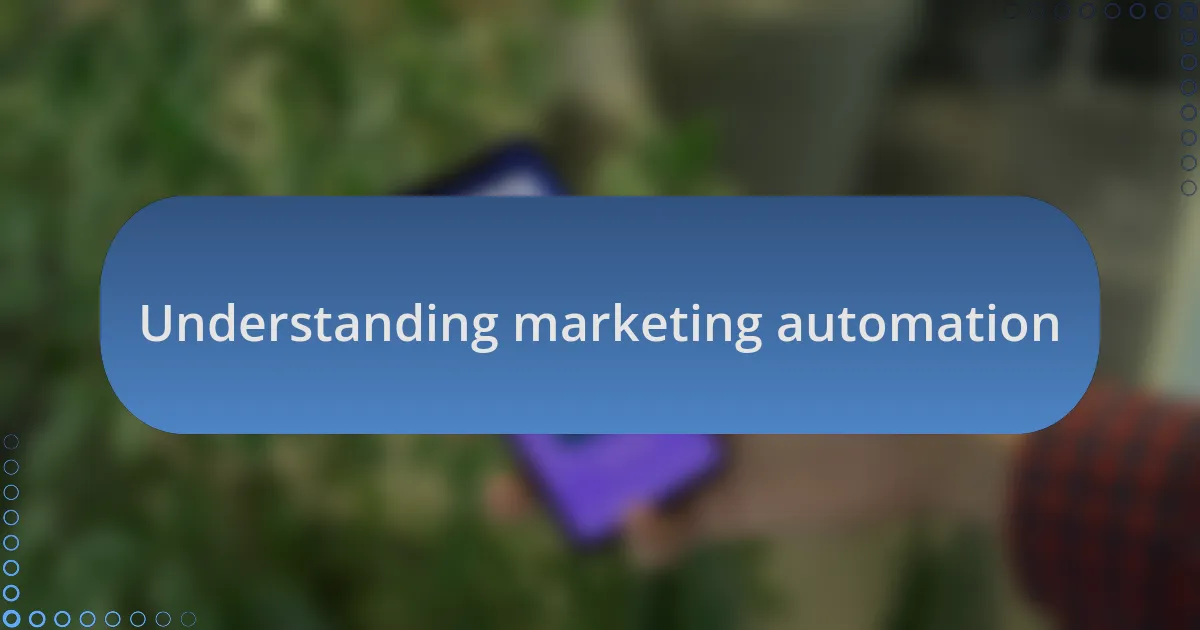 Understanding marketing automation