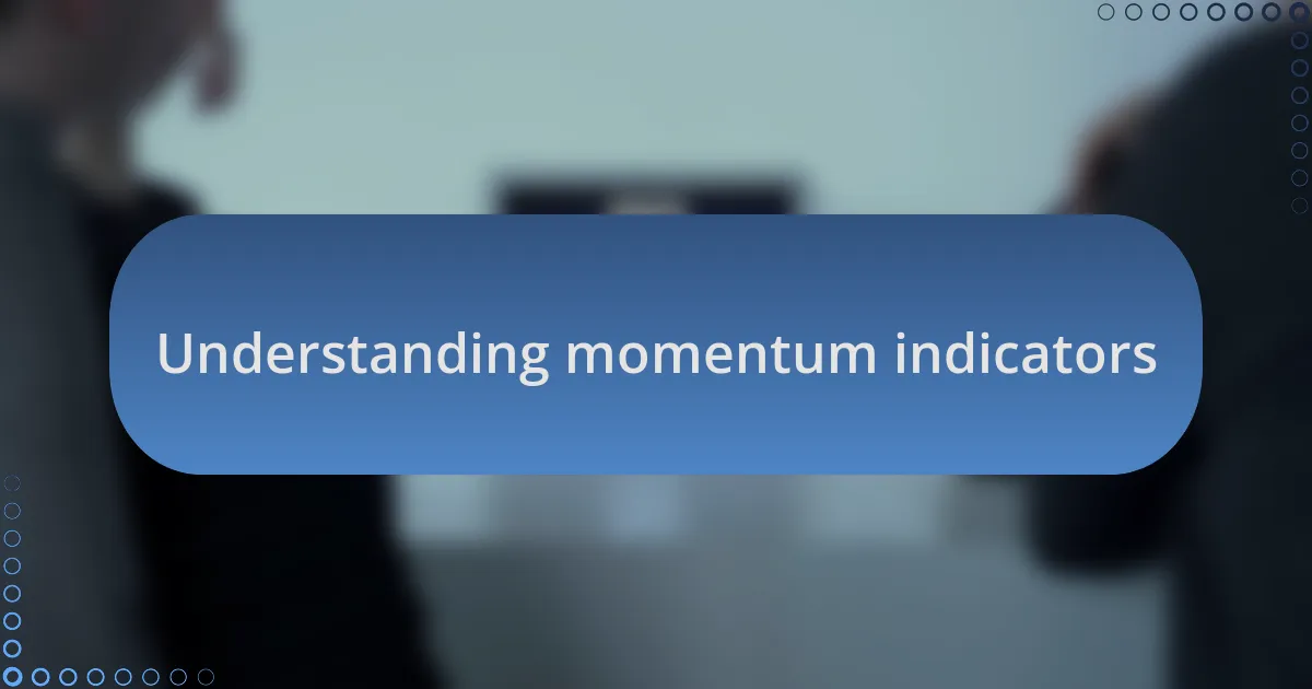 Understanding momentum indicators