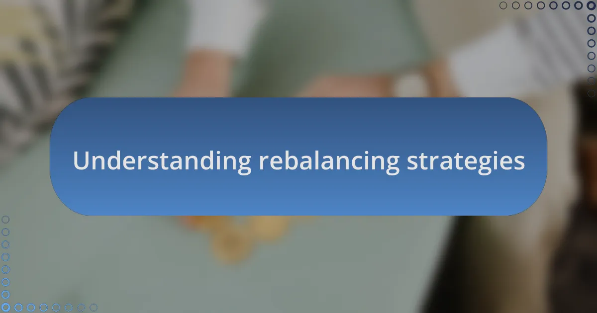 Understanding rebalancing strategies