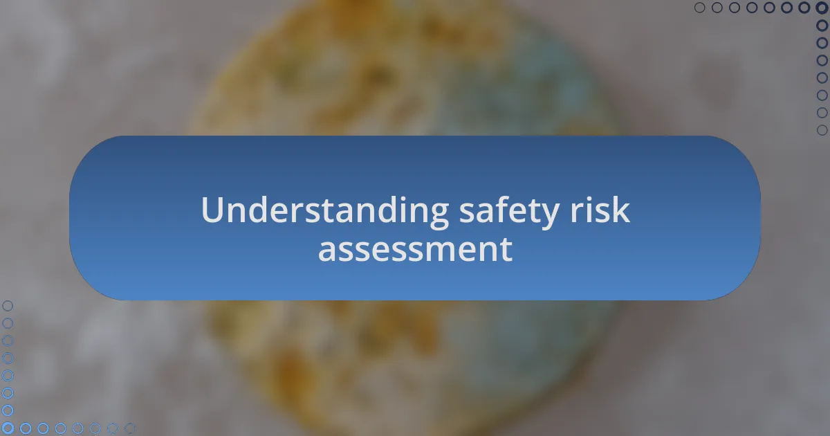 Understanding safety risk assessment