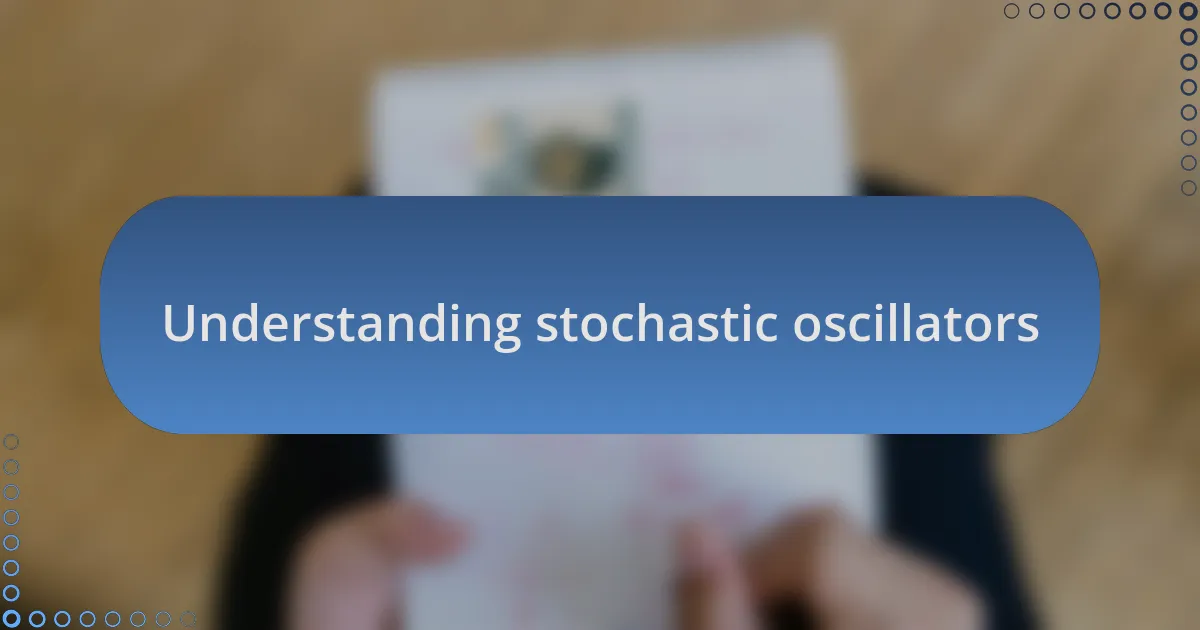 Understanding stochastic oscillators