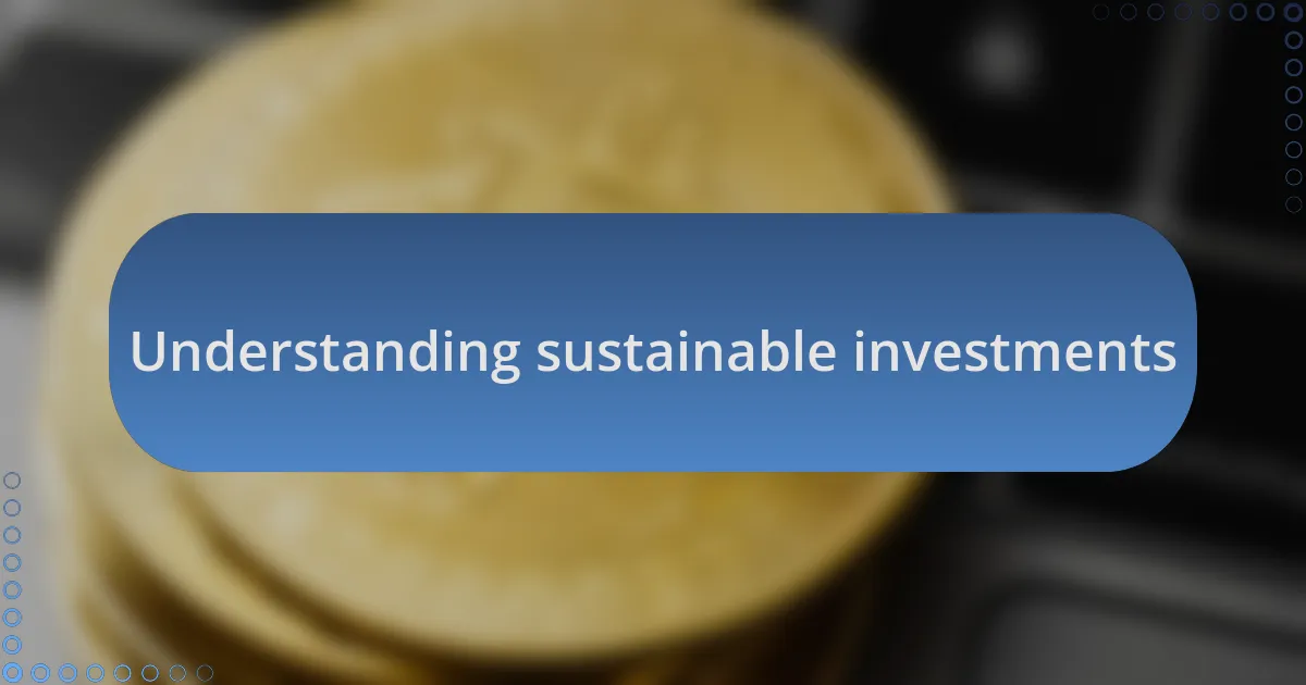 Understanding sustainable investments