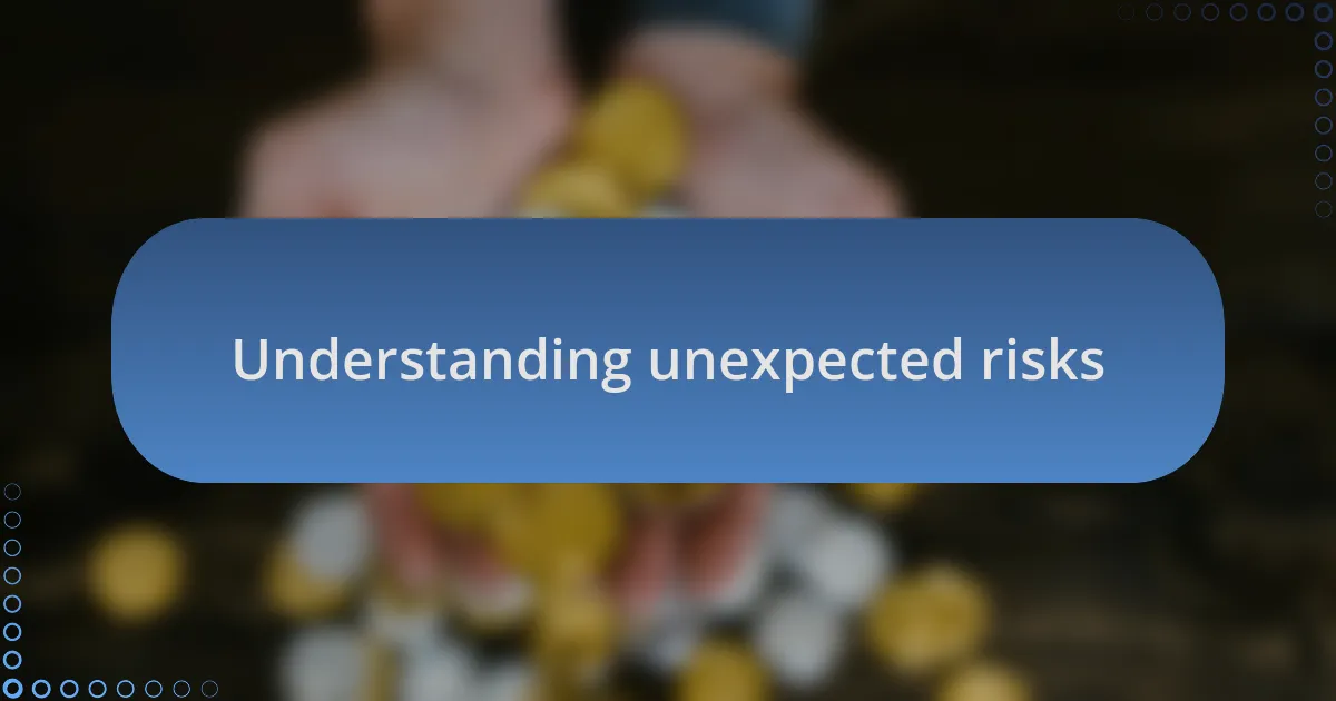 Understanding unexpected risks