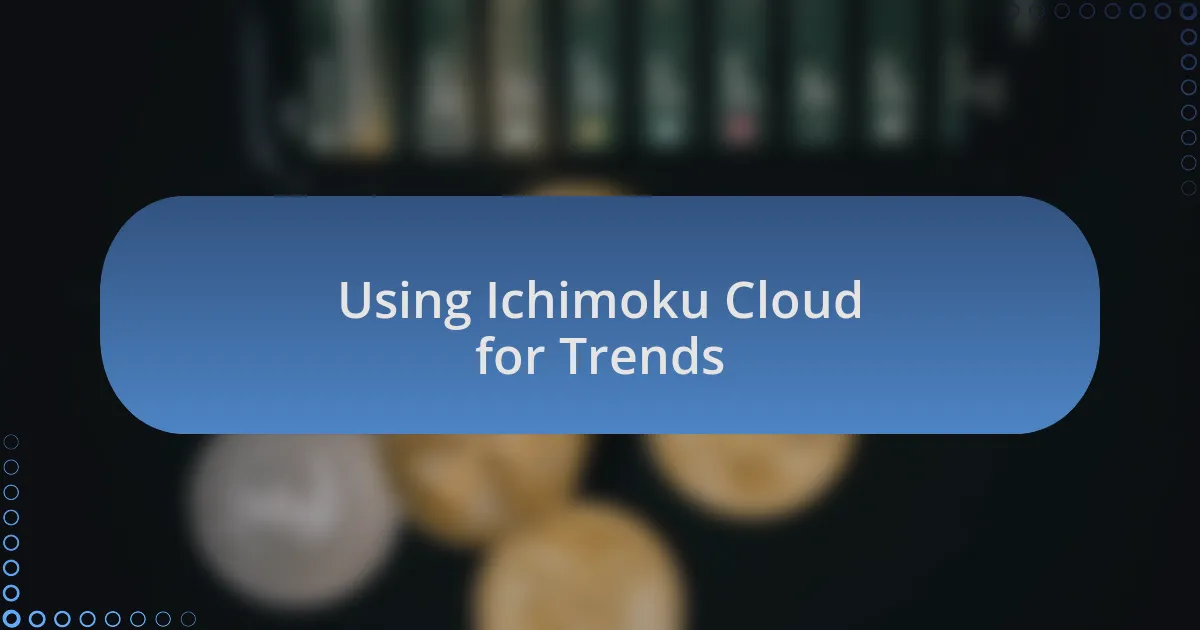 Using Ichimoku Cloud for Trends