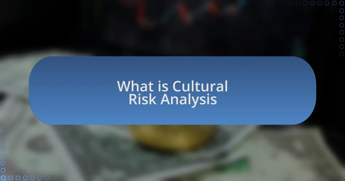 What is Cultural Risk Analysis